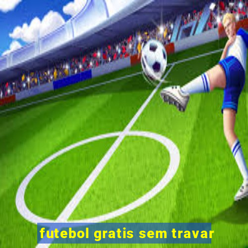 futebol gratis sem travar